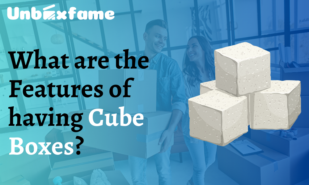 What are the Features of having Cube Boxes