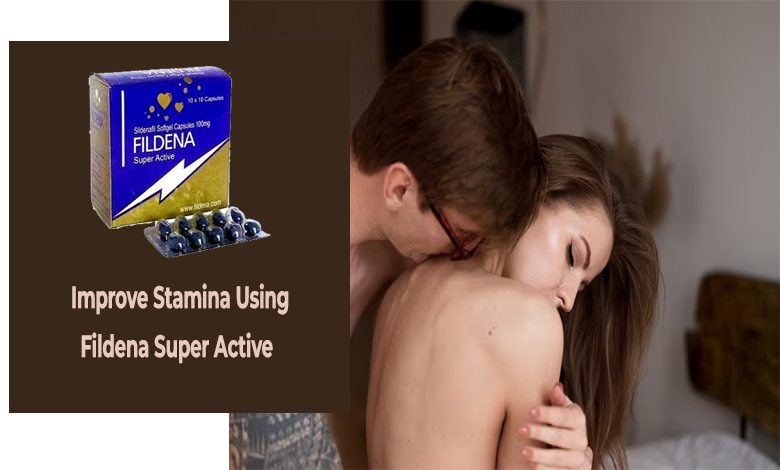 Improve Stamina Using Fildena Super Active