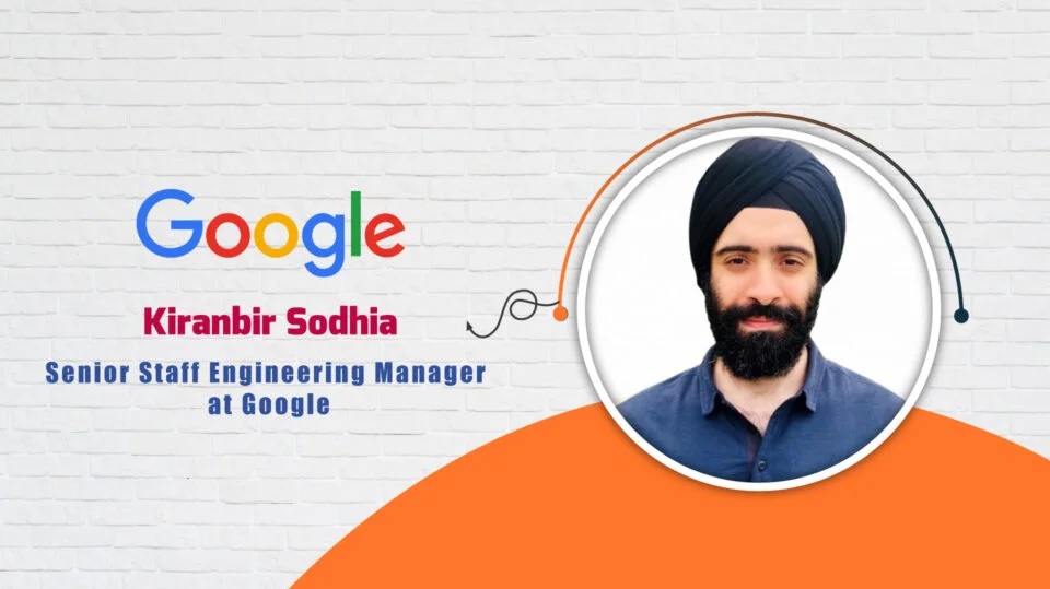 AITech Interview with Kiranbir Sodhia, Senior Staff Engineering Manager at Google